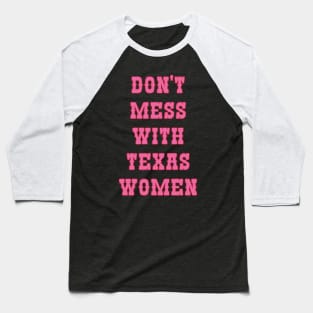 Don't Mess With Texas Women Baseball T-Shirt